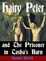 Hairy Peter and The Prisoner in Tasha's Barn by Susan Strict