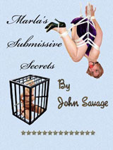 Marla's Submissive Secrets by John Savage