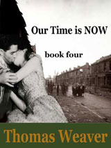 Our Time is Now book four by Thomas Weaver