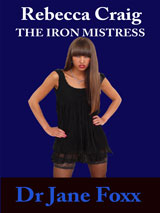 Rebecca Craig, The Iron Mistress by Dr Jane Foxx